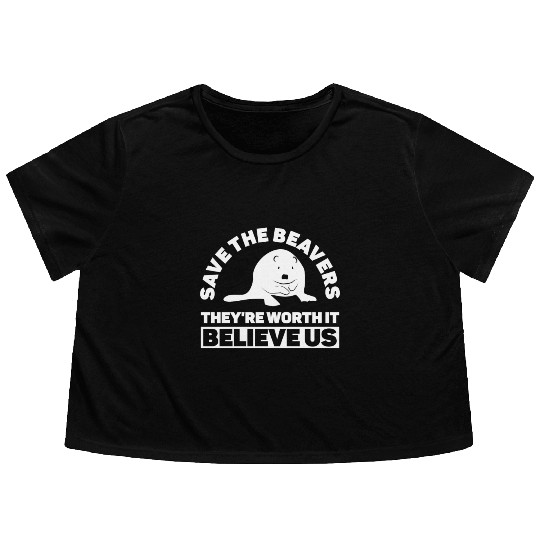 Save The Beavers They're Worth It Believe Us - Flowy Cropped Tees