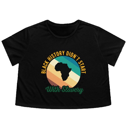 Black history didn't Start with slavery for black Flowy Cropped Tees