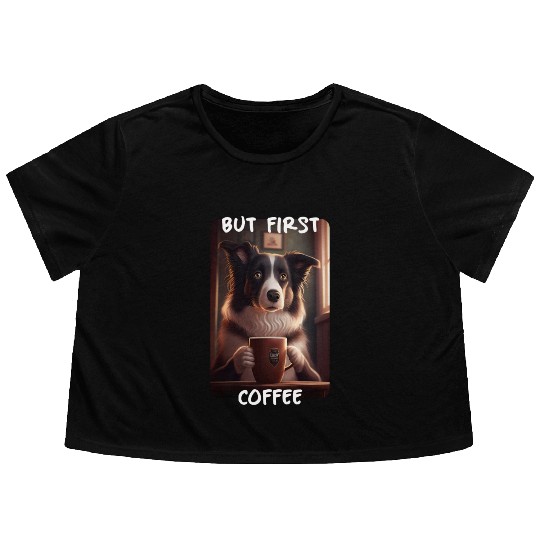 Border Collie - But First Coffee (en) 3 Flowy Cropped Tees