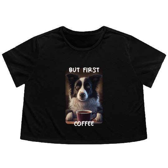 Border Collie - But First Coffee (en) 2 Flowy Cropped Tees