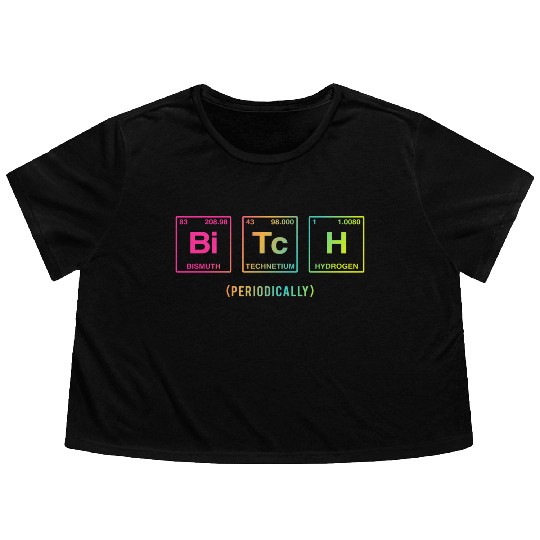 BITCH - written in elements of the periodic table Flowy Cropped Tees