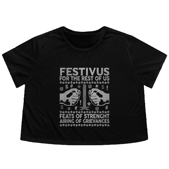 Festivus For The Rest Of Us Flowy Cropped Tees