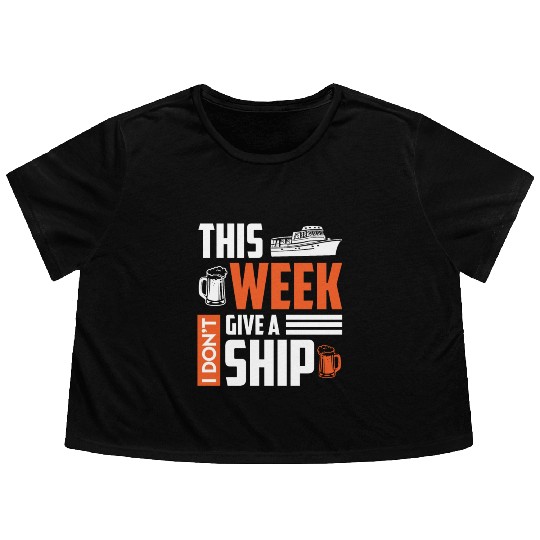 I don't give a ship cruise vacation spring break Flowy Cropped Tees