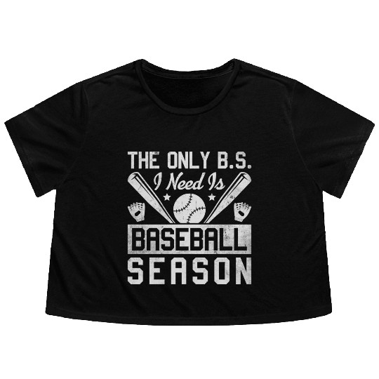 The Only BS I Need Is Baseball Season Game Day Flowy Cropped Tees
