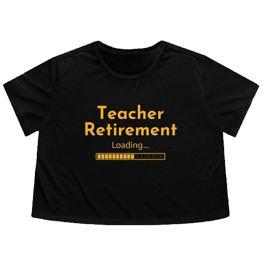 Teacher Retirement Loading - Teacher Flowy Cropped Tees