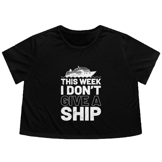I don't give a ship cruise vacation spring break Flowy Cropped Tees