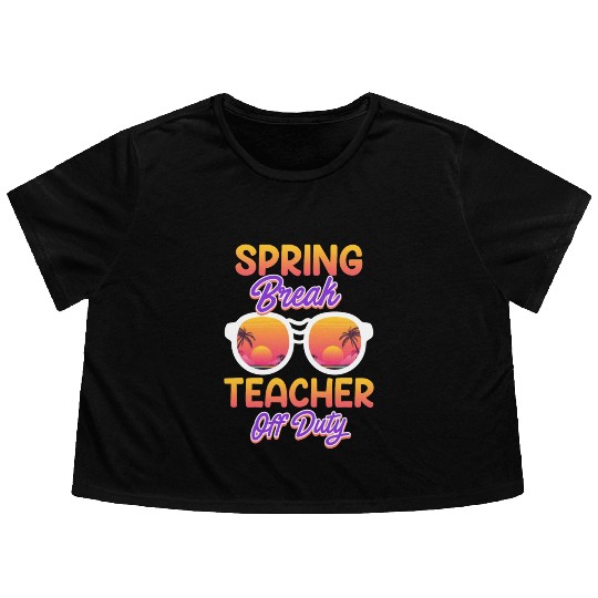 Spring break teacher off duty vacation teacher Flowy Cropped Tees