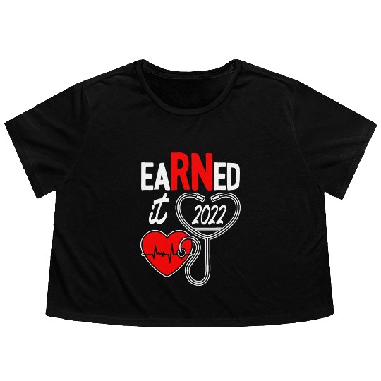Earned It Nurse Graduate 2022 Flowy Cropped Tees