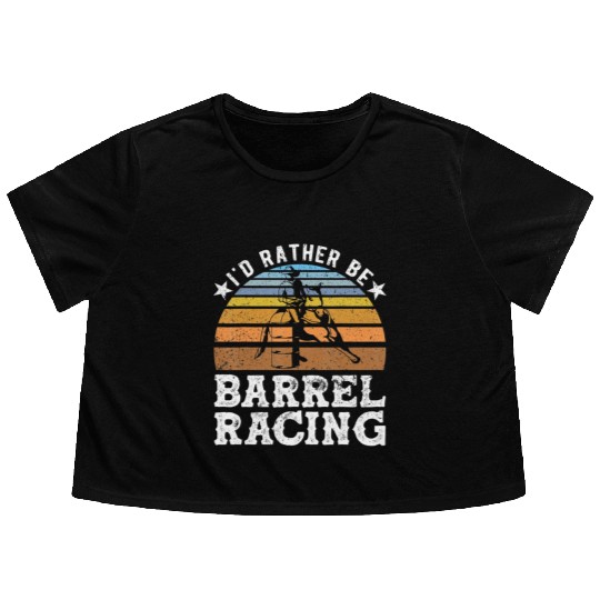 I d Rather Be Barrel Racing Barrel Racer Flowy Cropped Tees