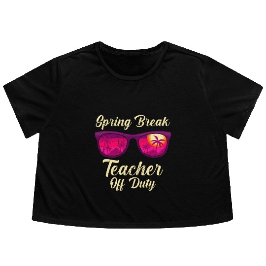 Spring break teacher off duty vacation teacher Flowy Cropped Tees