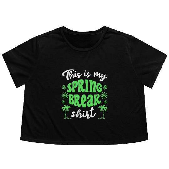 This is my spring break Flowy Cropped Tees party spring break