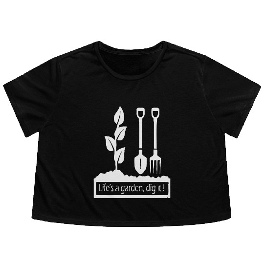 Lifes a garden dig it Flowy Cropped Tees