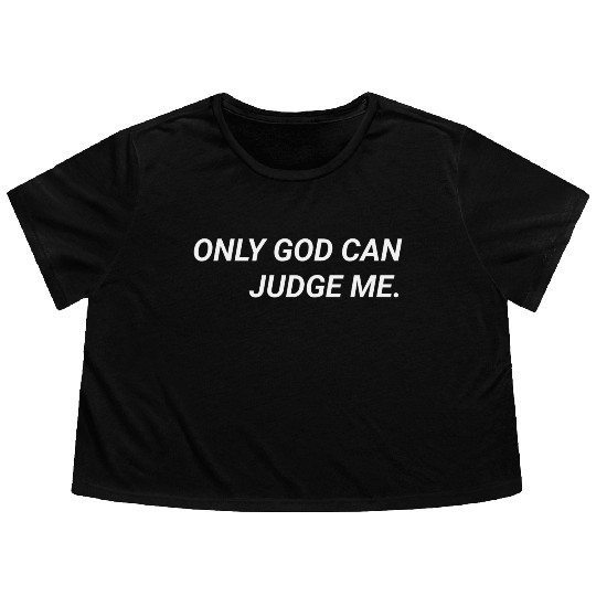 ONLY GOD CAN JUDGE ME. Flowy Cropped Tees