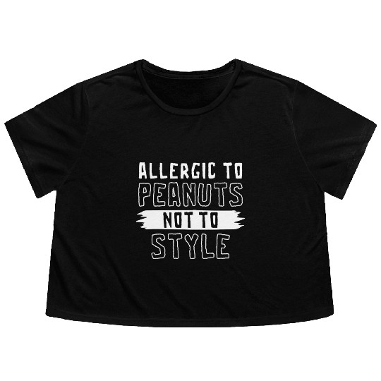 Allergic To Peanuts Not To Style Peanut Allergic Flowy Cropped Tees