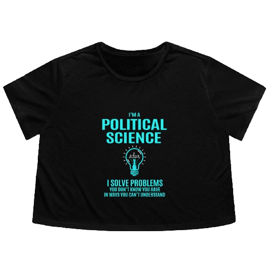 Political Science Flowy Cropped Tees - I Solve Problems Gift