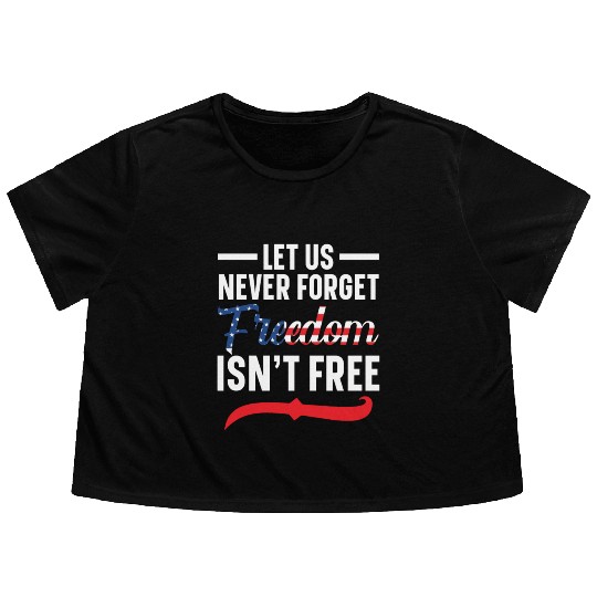 Let Us Never Forget Freedom Isn't Free USA Flag Flowy Cropped Tees