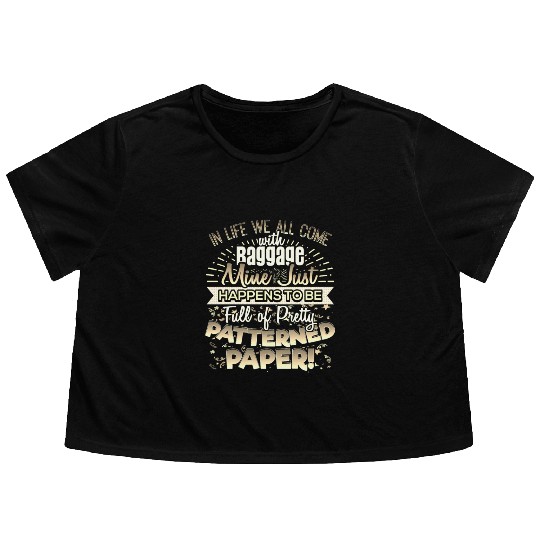 Scrapbooker Life Has Baggage Mine Patterned Paper Flowy Cropped Tees