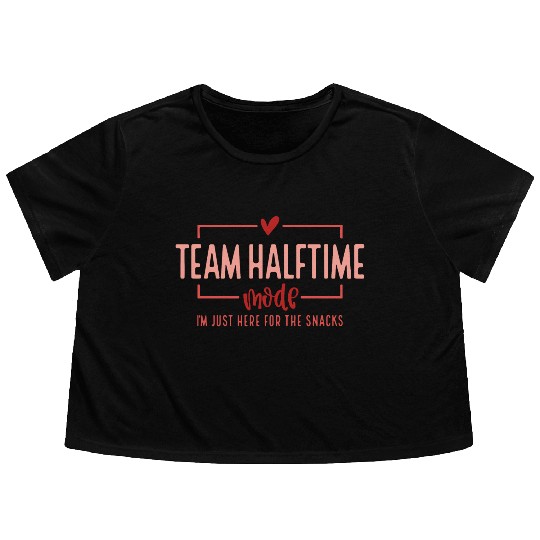 Team Halftime Mode I'm Just Here For The Snacks Flowy Cropped Tees