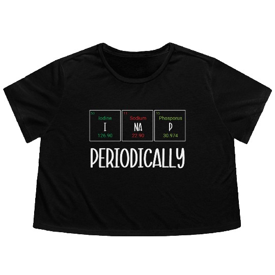 Funny Napping Periodic Table I Nap Periodically Flowy Cropped Tees
