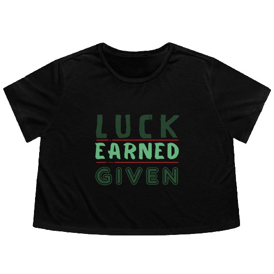 green Luck is earned not given Flowy Cropped Tees