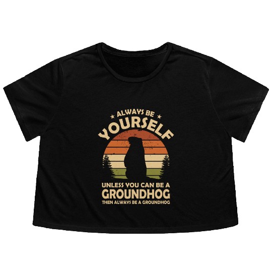 Always Be Yourself Groundhog Flowy Cropped Tees