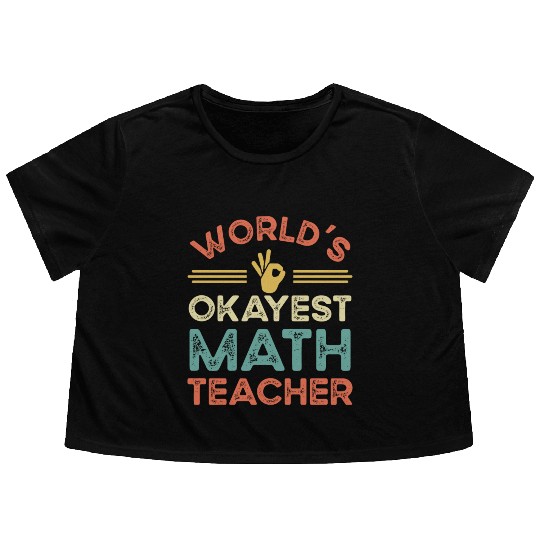 Worldis Okayest Math Teacher Flowy Cropped Tees