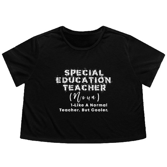 Special Education Teacher Noun Like a Normal teach Flowy Cropped Tees