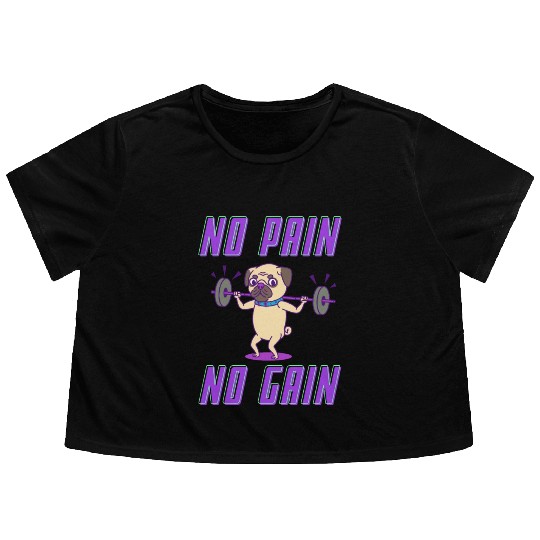 No pain no gain pug edition Flowy Cropped Tees