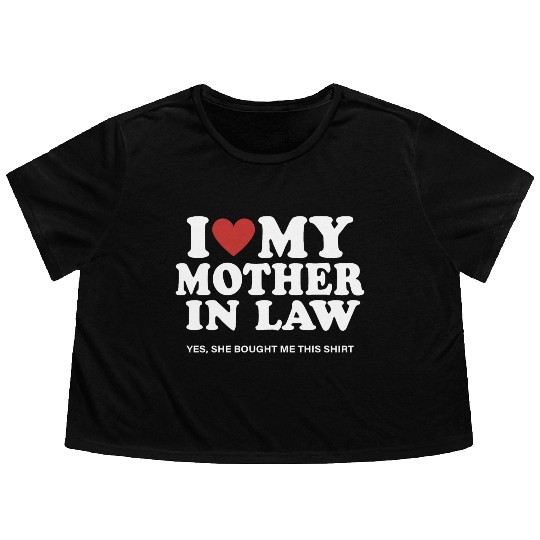 I Love My Mother In Law yes She Bought Me This Flowy Cropped Tees