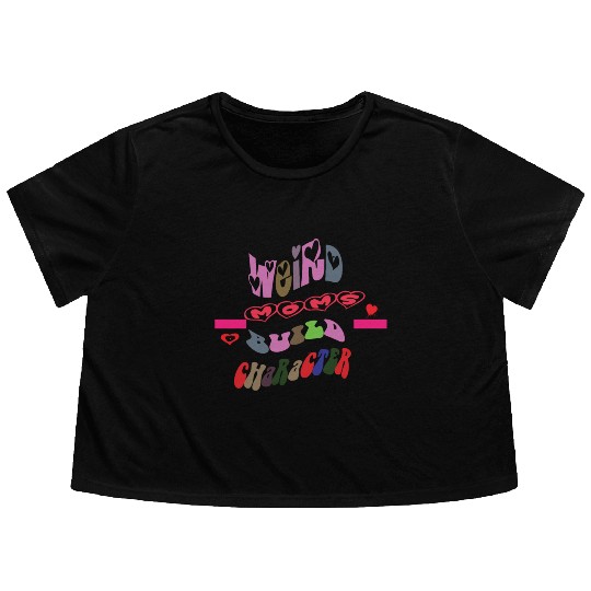 weird moms build character Flowy Cropped Tees