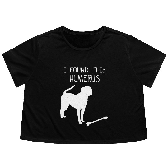 I Found This Humerus Funny Dog Lover Flowy Cropped Tees