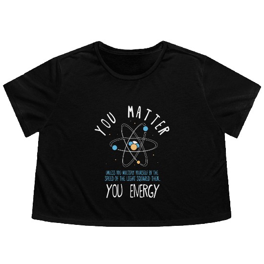 You Matter Physics Science Flowy Cropped Tees