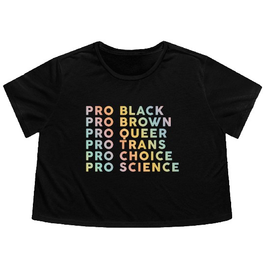 Pro Black, Brown, Queer, Trans, Choice, Science Flowy Cropped Tees