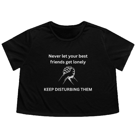 Never let your best friends get lonely Flowy Cropped Tees