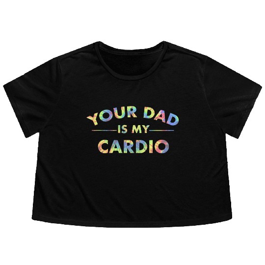 Your Dad Is My Cardio Funny DILF Workout Gym Flowy Cropped Tees