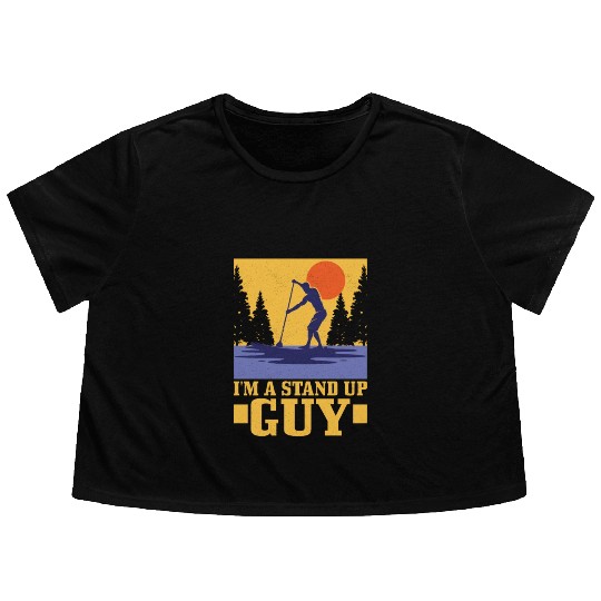 I'm A Stand Up Guy Stand Up Paddle Board Flowy Cropped Tees