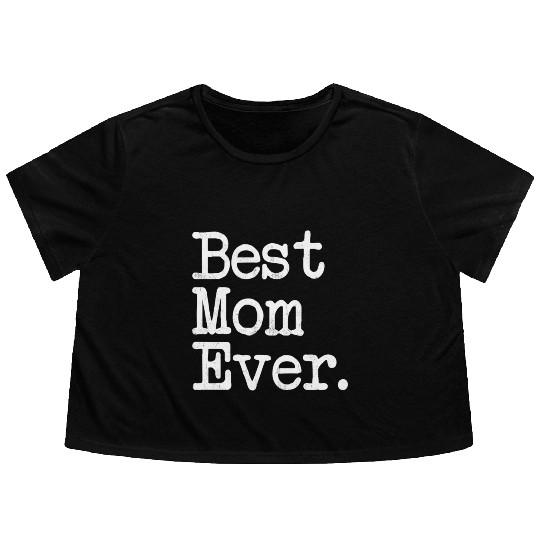 Best Mom Ever Mother'S Day Flowy Cropped Tees