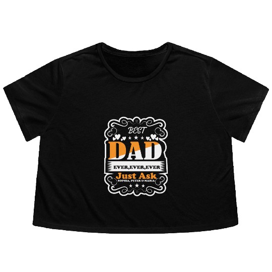 Best Dad ever ever ever Just Ask Sophia Flowy Cropped Tees