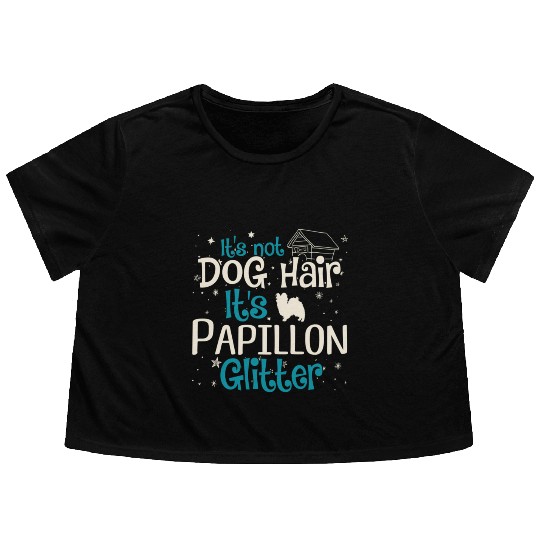 It'S Not Dog Hair It'S Papillon Glitter Flowy Cropped Tees