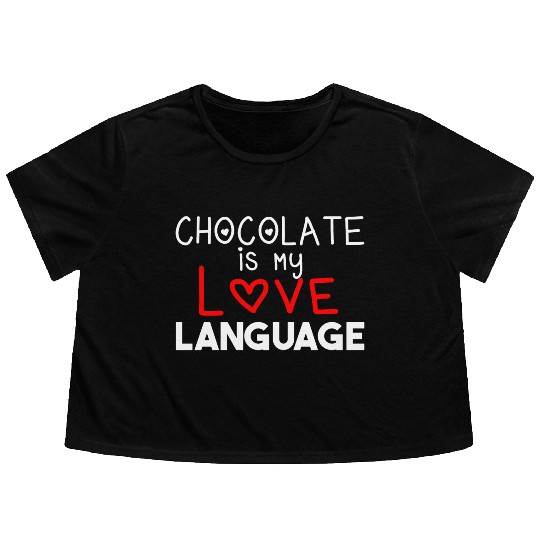 Chocolate is my love language, gift idea, funny Flowy Cropped Tees