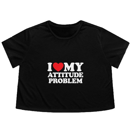 I Love My Attitude Problem Flowy Cropped Tees