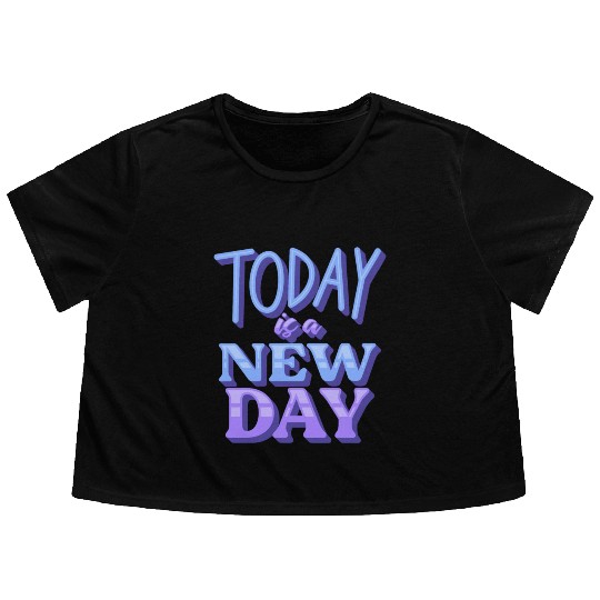 Fasion"Today is a New Day" Quotes Design Flowy Cropped Tees
