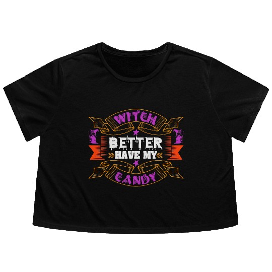 Witch Better Have My Candy Flowy Cropped Tees