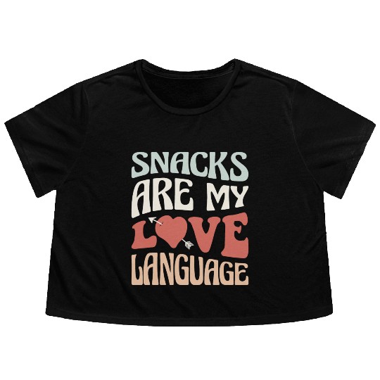 Snacks are my Love Language Funny Snack Lovers Flowy Cropped Tees