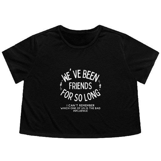 We´ve been friends forever Funny Friendship Flowy Cropped Tees