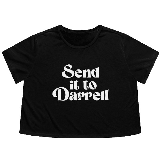 Send It To Darrell Send It To Daryl Send It To Dar Flowy Cropped Tees