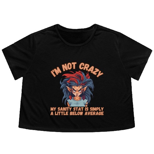 I'm Not Crazy, Sanity Flowy Cropped Tees