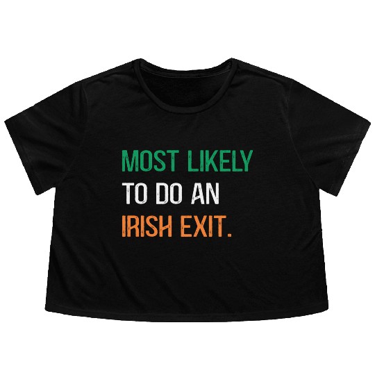 Most Likely To Do An Irish Et St Patric Day Flowy Cropped Tees