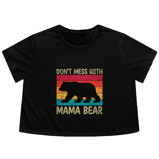 Don'T Mess With Mama Bear Mother'S Day Flowy Cropped Tees