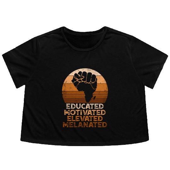 Juneteenth Educated Motivated Elevated Melanated M Flowy Cropped Tees